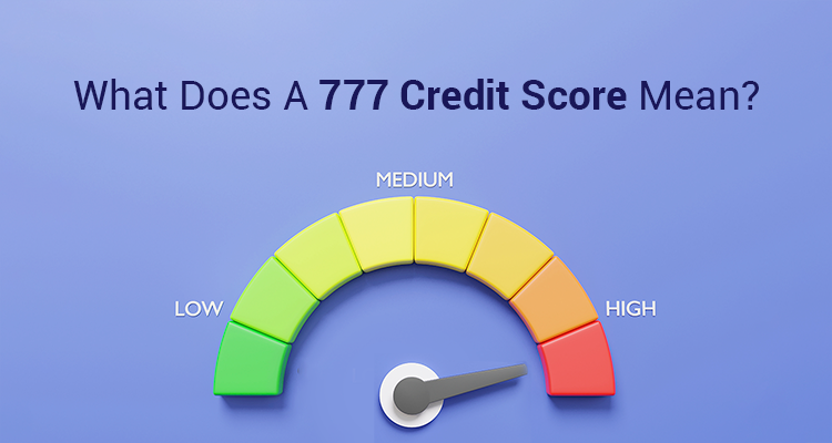What Does A 777 Credit Score Mean?