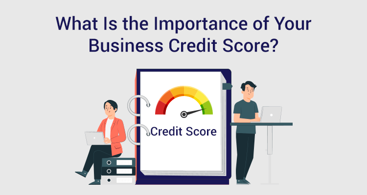 What Is The Importance Of Your Business Credit Score?