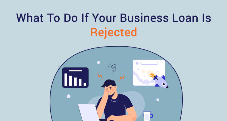 What To Do If Your Business Loan Is Rejected