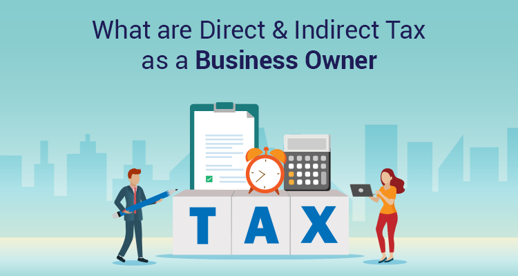 What Are Direct & Indirect Tax As A Business Owner