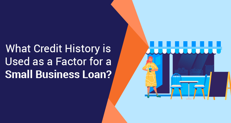 What Credit History Is Used As A Factor For A Small Business Loan?