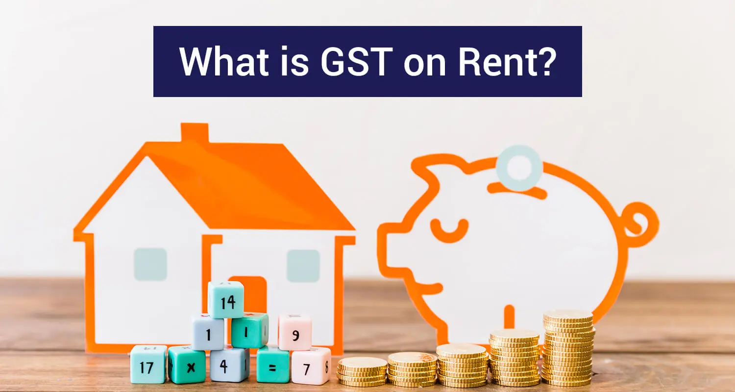 GST on Rent: Meaning, Provisions & How to Calculate