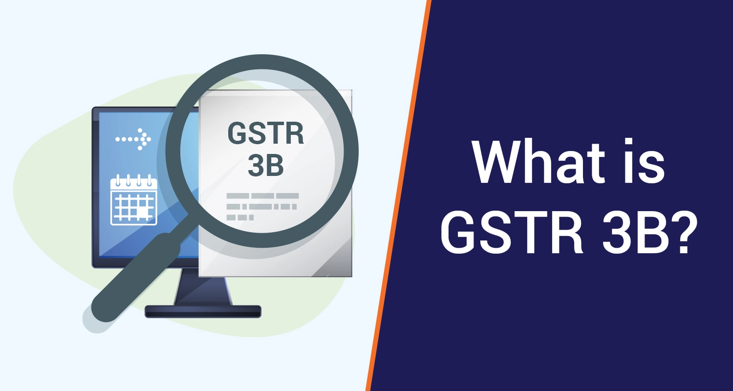 GSTR 3B: Meaning, Benefits & Types