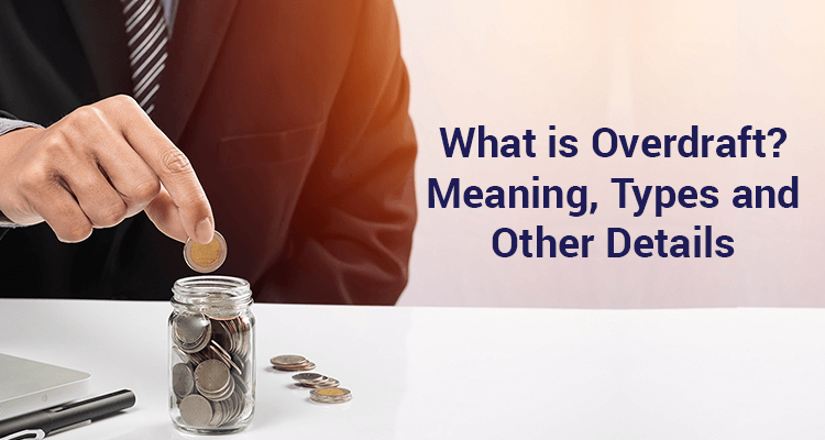Overdraft Facility - Overview, Features And Benefits 