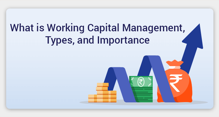 What Is Working Capital Management, Types, And Importance