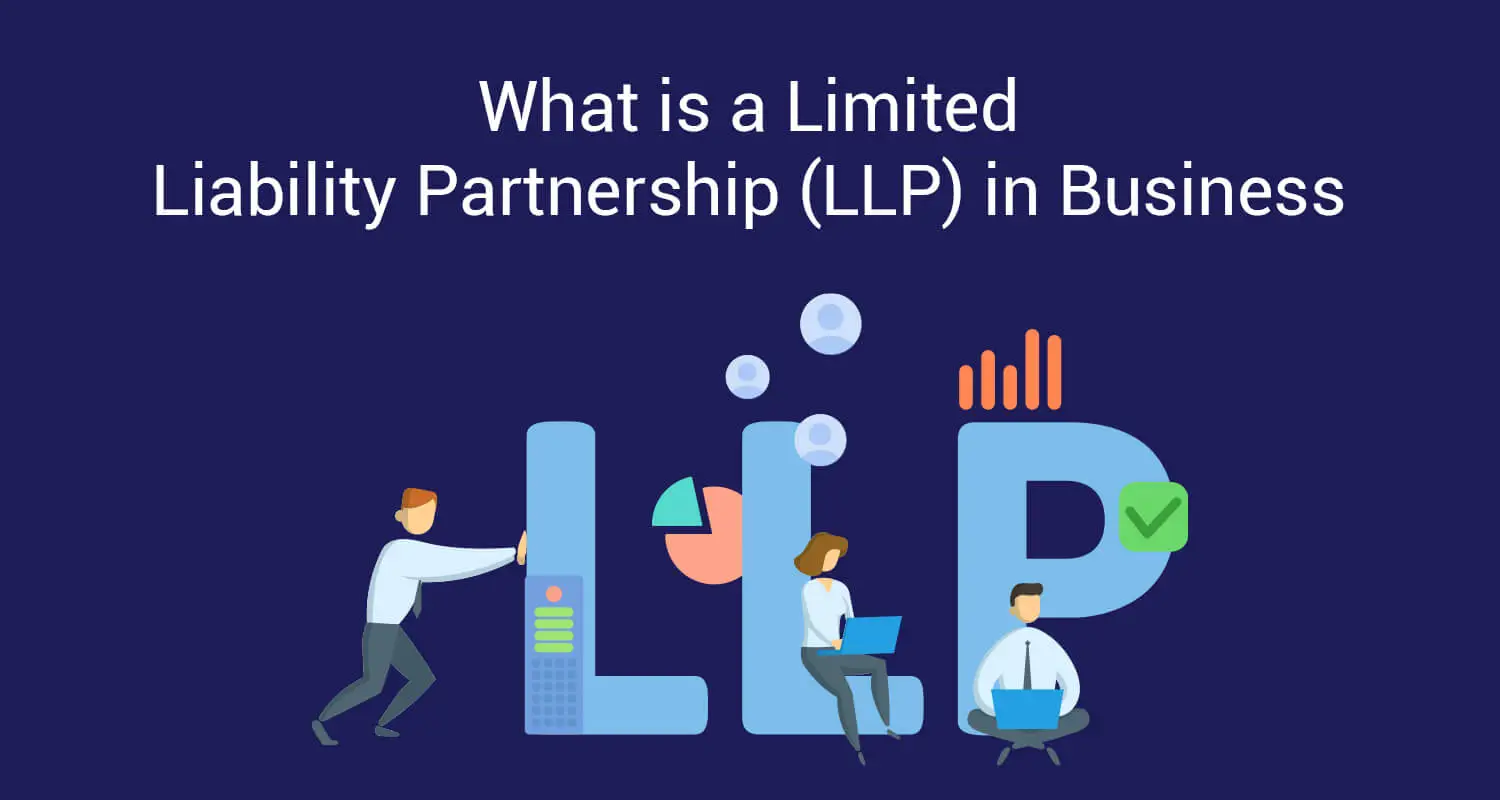 Limited Liability Partnership: Meaning, Features, Advantages & More
