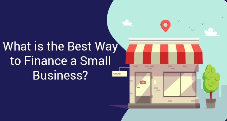 Financing Your Small Business : 6 Best Ways