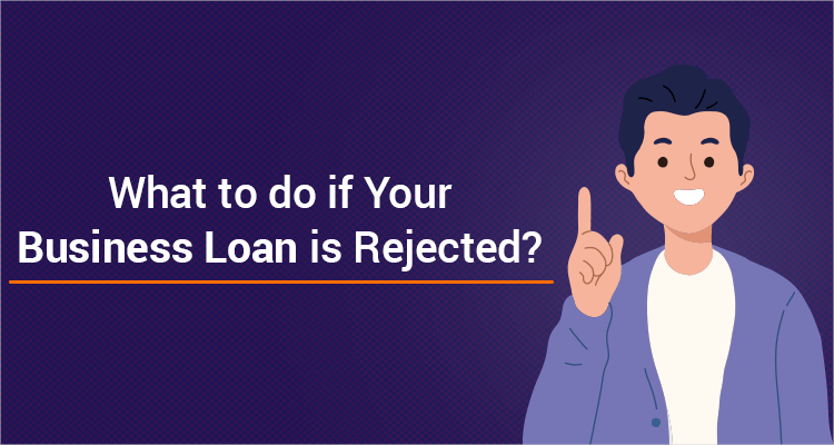 What To Do If Your Business Loan Is Rejected?