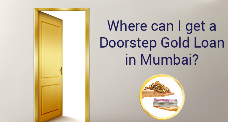 Where Can I Get A Doorstep Gold Loan In Mumbai?
