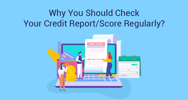 Why You Should Check Your Credit Report/Score Regularly?