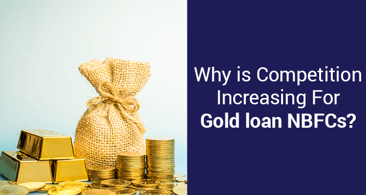 Why Is Competition Increasing For Gold loan NBFCs?