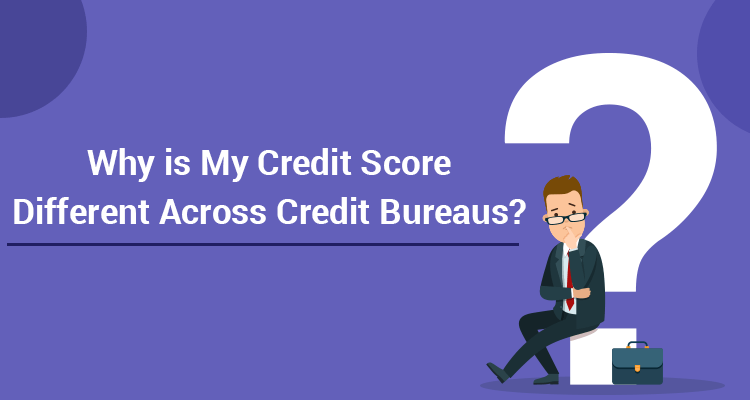 Why Is My Credit Score Different Across Credit Bureaus?