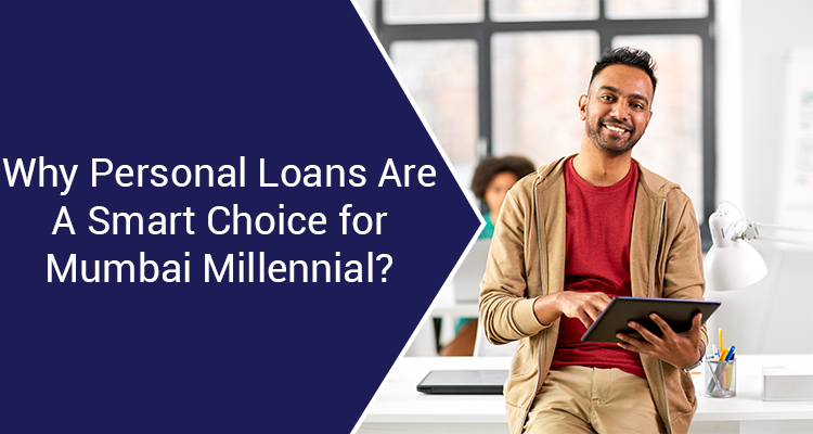 Why Personal Loans Are A Smart Choice For Mumbai Millennial?