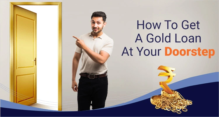 How To Get A Gold Loan At Your Doorstep