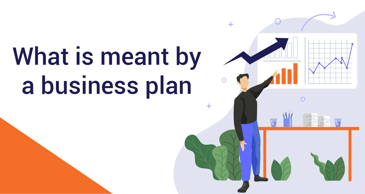 What is meant by Business Plan?